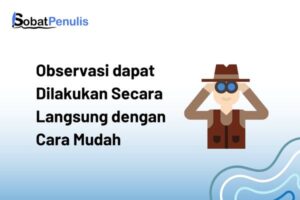 observasi dapat dilakukan secara langsung dengan cara