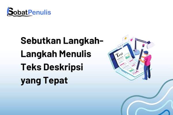 sebutkan langkah-langkah menulis teks deskripsi