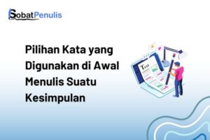 sebutkan pilihan kata yang digunakan di awal menulis suatu kesimpulan