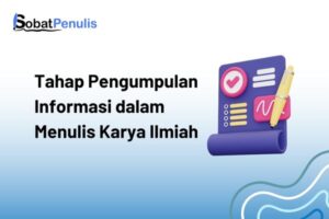 uraikan tahap pengumpulan informasi dalam menulis karya ilmiah