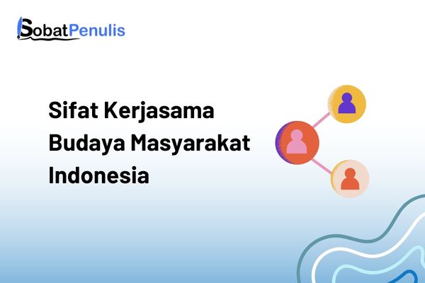 mengapa sifat kerjasama telah lama berakar dalam budaya masyarakat indonesia